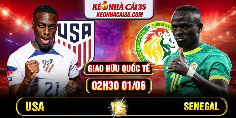 Soi Kèo USA Vs Senegal 02h30 01/06 – Giao Hữu Quốc Tế