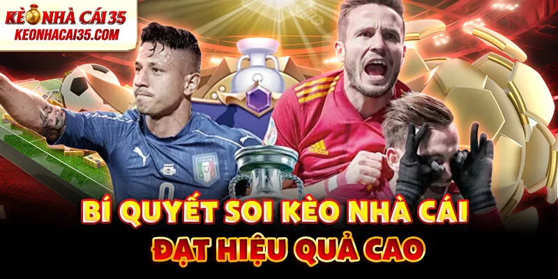 Bí quyết soi kèo nhà cái đạt hiệu quả cao