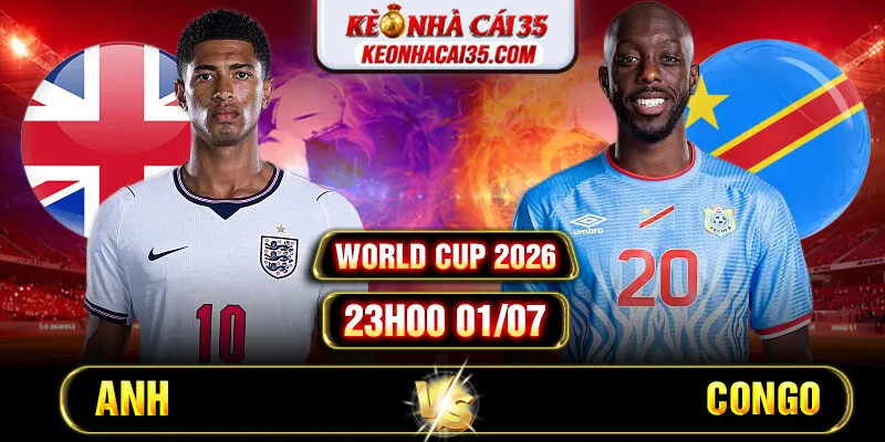 Soi Kèo Anh vs Congo 23h00 01/07 – World Cup 2026