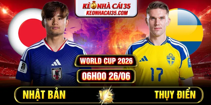 Soi Kèo Nhật Bản Vs Thụy Điển 06h00 26/06 World Cup 2026